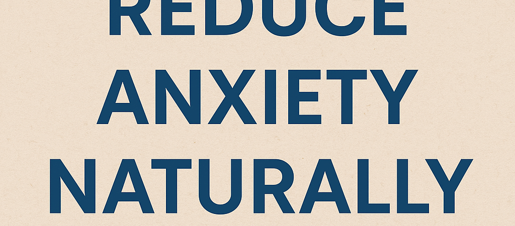 “How to Reduce Anxiety Naturally Without Pills: 10 Proven & Effective Tips”