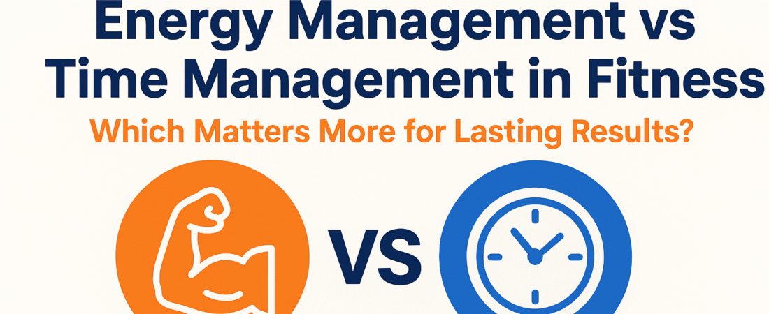 10 Key Insights on Energy Management vs Time Management in Fitness (2025 Edition): Which Matters More for Lasting Results?”